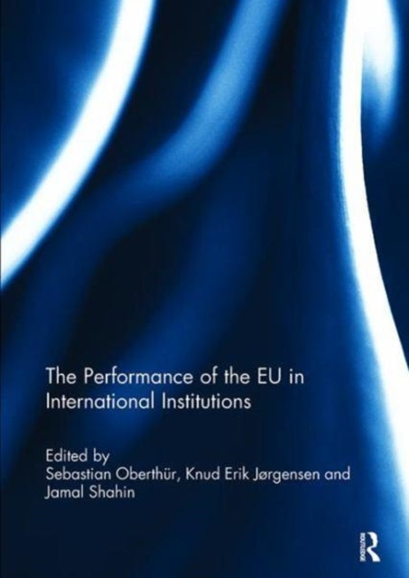 Book cover of: Performance of the EU in International Institutions. By: Sebastian Oberthür
