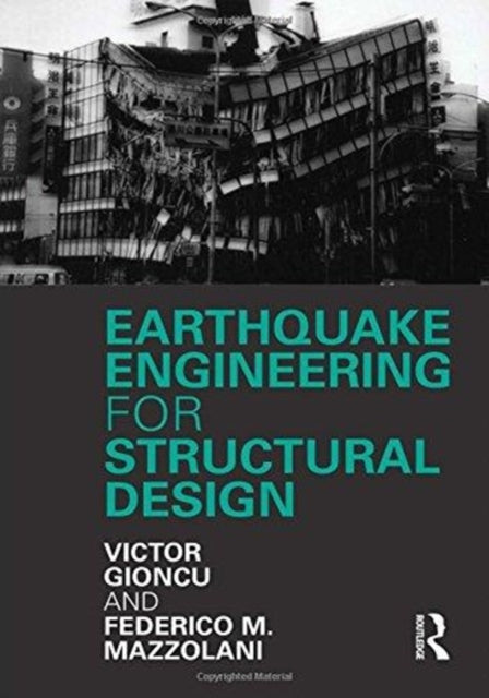 Book cover of: Earthquake Engineering for Structural Design. By: Victor Gioncu