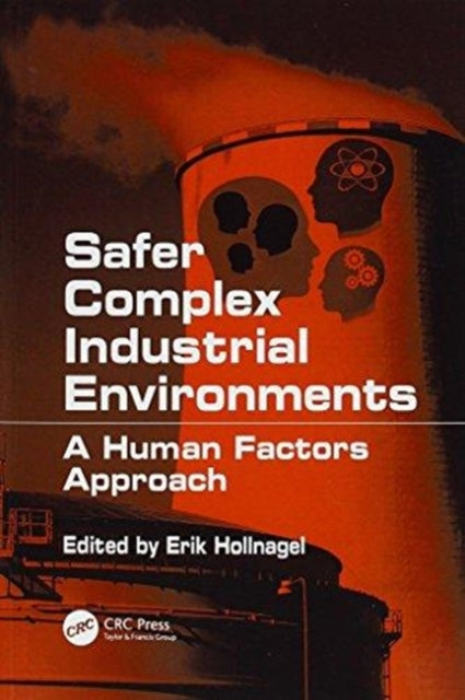 Book cover of: Safer Complex Industrial Environments. By: Erik Hollnagel