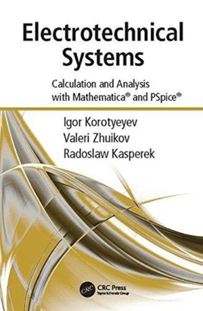 Book cover of: Electrotechnical Systems. By: Igor Korotyeyev