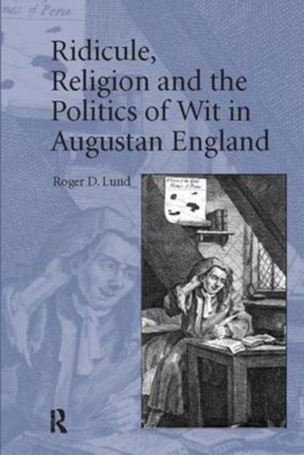 Book cover of: Ridicule, Religion and the Politics of Wit in Augustan England. By: Roger D. Lund