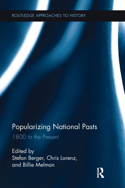 Book cover of: Popularizing National Pasts. By: Stefan Berger