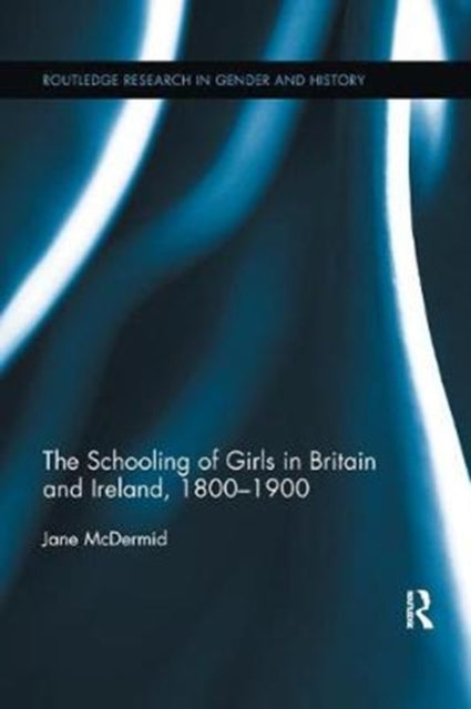 Book cover of: Schooling of Girls in Britain and Ireland, 1800- 1900. By: Jane McDermid