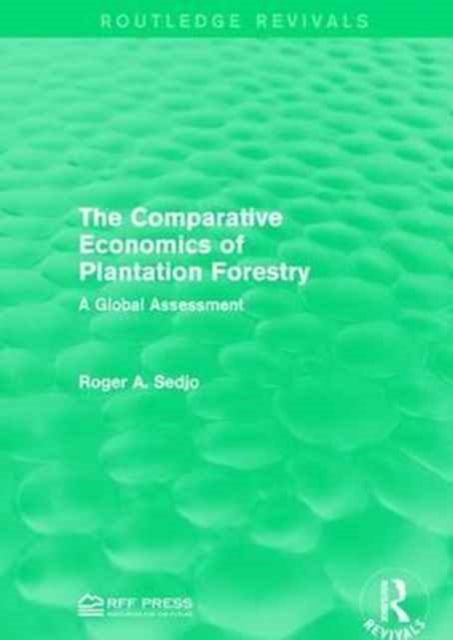 Book cover of: Comparative Economics of Plantation Forestry. By: Roger A. Sedjo