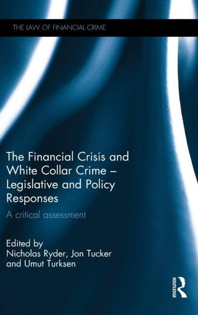 Book cover of: Financial Crisis and White Collar Crime - Legislative and Policy Responses. By: Nicholas Ryder