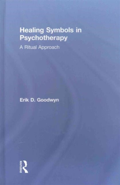 Book cover of: Healing Symbols in Psychotherapy. By: Erik D. Goodwyn