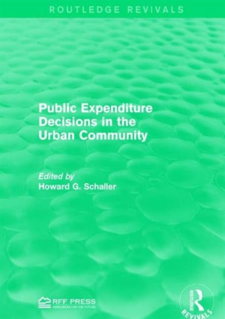 Book cover of: Public Expenditure Decisions in the Urban Community. By: Howard G. Schaller