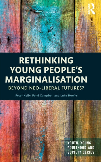 Book cover of: Rethinking Young People’s Marginalisation. By: Perri Campbell
