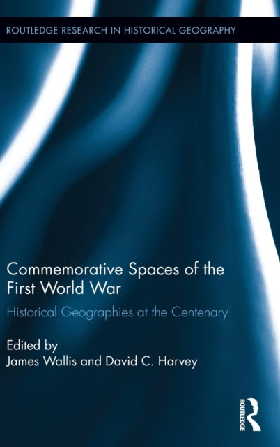 Book cover of: Commemorative Spaces of the First World War. By: James Wallis