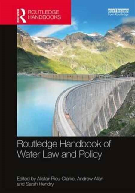 Book cover of: Routledge Handbook of Water Law and Policy. By: Alistair Rieu-Clarke
