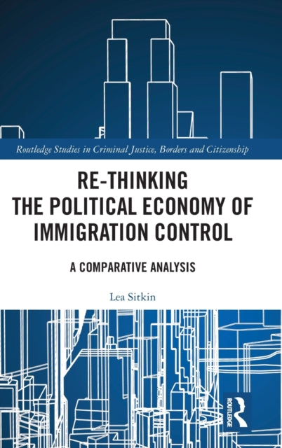 Book cover of: Re-thinking the Political Economy of Immigration Control. By: Lea Sitkin