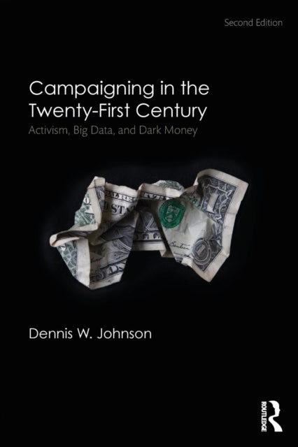 Book cover of: Campaigning in the Twenty-First Century. By: Dennis W. Johnson