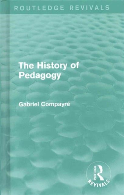 Book cover of: History of Pedagogy. By: Gabriel Compayré