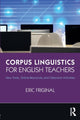 Book cover of: Corpus Linguistics for English Teachers. By: Eric Friginal