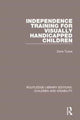 Book cover of: Independence Training for Visually Handicapped Children. By: Doris Tooze