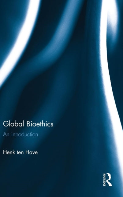 Book cover of: Global Bioethics. By: Henk ten Have