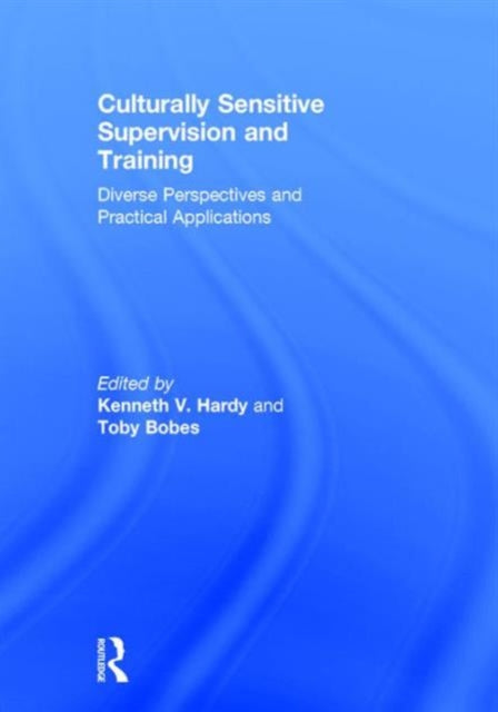 Book cover of: Culturally Sensitive Supervision and Training. By: Kenneth V. Hardy