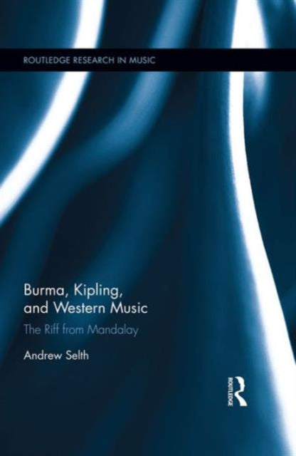 Book cover of: Burma, Kipling and Western Music. By: Andrew Selth