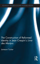 Book cover of: Construction of Reformed Identity in Jean Crespin's Livre des Martyrs. By: Jameson Tucker