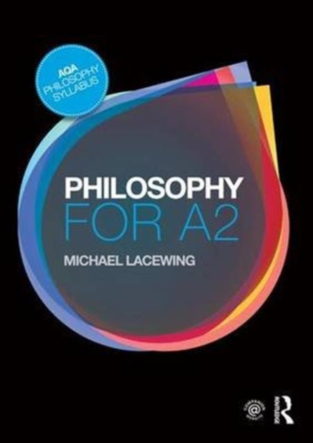 Book cover of: Philosophy for A2. By: Michael Lacewing