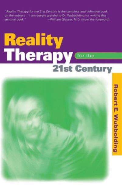 Book cover of: Reality Therapy For the 21st Century. By: Robert E. Wubbolding