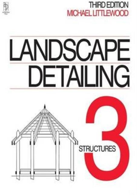 Book cover of: Landscape Detailing Volume 3. By: Michael Littlewood