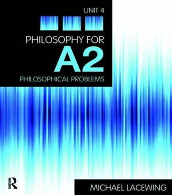 Book cover of: Philosophy for A2: Unit 4. By: Michael Lacewing