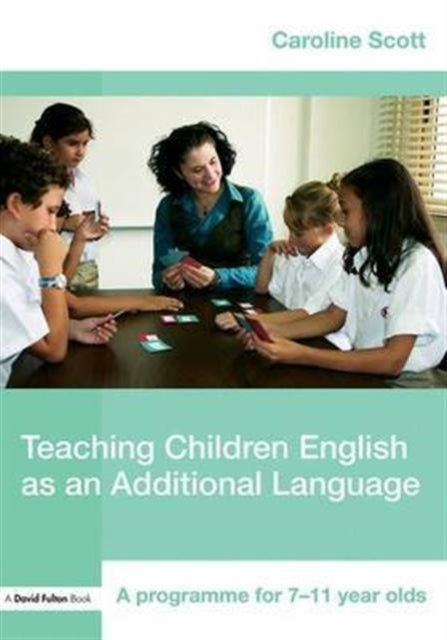 Book cover of: Teaching Children English as an Additional Language. By: Caroline Scott