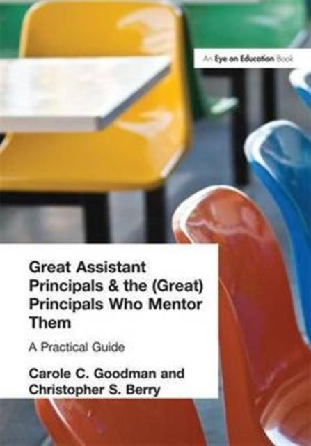 Book cover of: Great Assistant Principals and the (Great) Principals Who Mentor Them. By: Carole Goodman