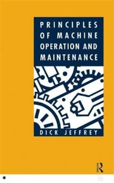 Book cover of: Principles of Machine Operation and Maintenance. By: Dick Jeffrey