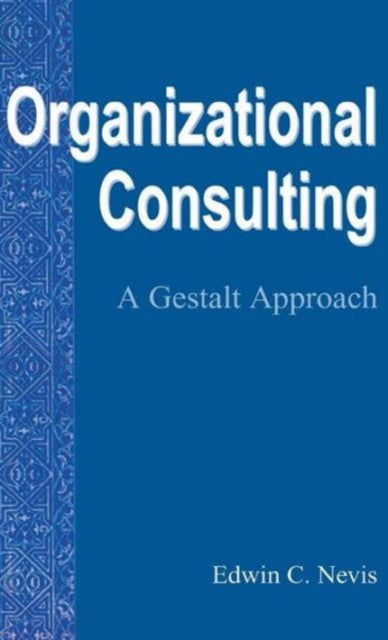 Book cover of: Organizational Consulting. By: Edwin C. Nevis