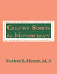 Book cover of: Creative Scripts For Hypnotherapy. By: Hunter, Marlene E.