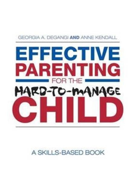 Book cover of: Effective Parenting for the Hard-to-Manage Child. By: Georgia A. DeGangi