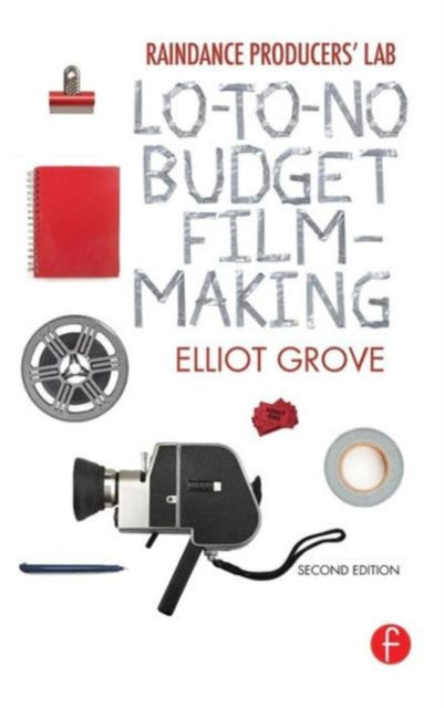 Book cover of: Raindance Producers' Lab Lo-To-No Budget Filmmaking. By: Elliot Grove