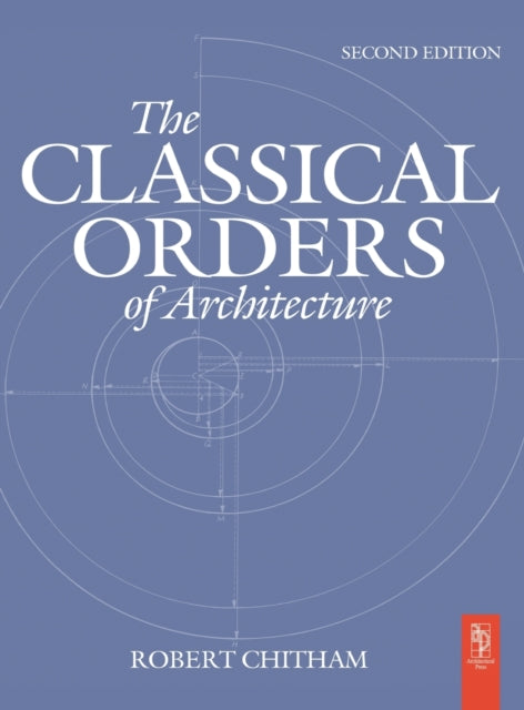Book cover of: Classical Orders of Architecture. By: Robert Chitham