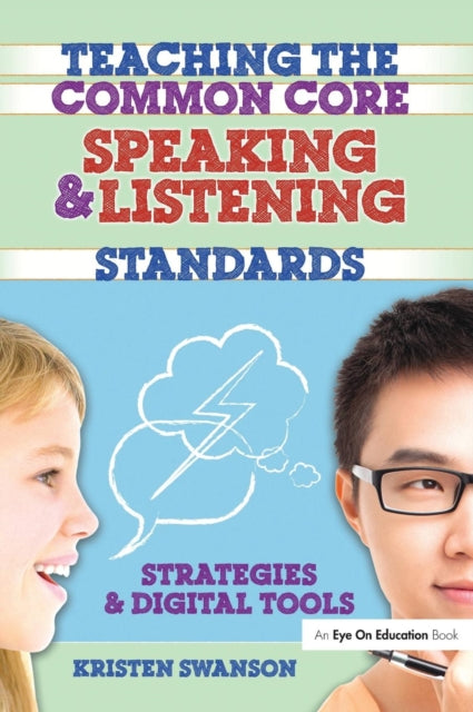 Book cover of: Teaching the Common Core Speaking and Listening Standards. By: Kristen Swanson