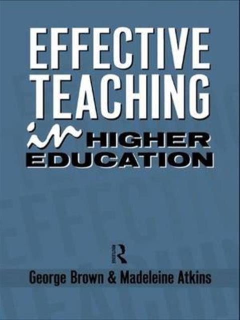 Book cover of: Effective Teaching in Higher Education. By: Madeleine Atkins