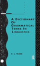 Book cover of: Dictionary of Grammatical Terms in Linguistics. By: R. L. Trask