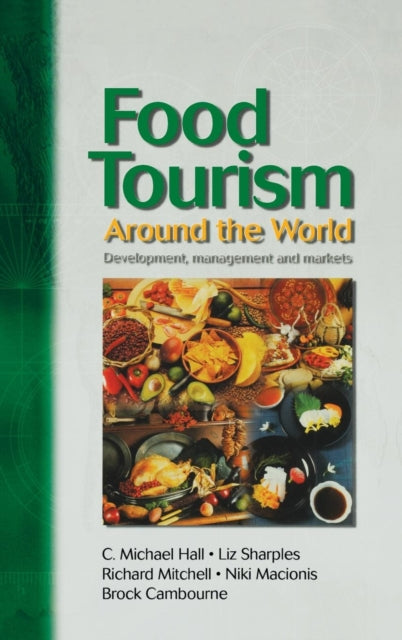 Book cover of: Food Tourism Around The World. By: C. Michael Hall