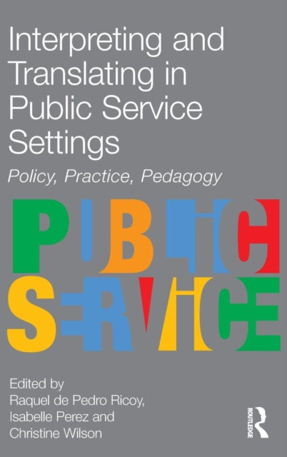 Book cover of: Interpreting and Translating in Public Service Settings. By: Raquel De Pedro Ricoy
