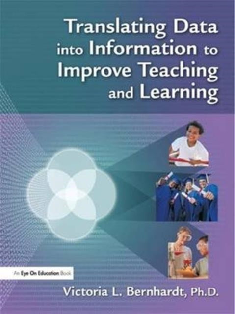 Book cover of: Translating Data into Information to Improve Teaching and Learning. By: Victoria L. Bernhardt