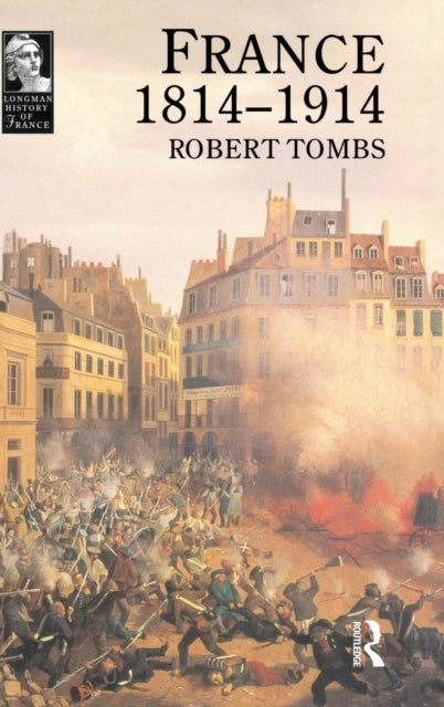 Book cover of: France 1814 - 1914. By: Robert Tombs