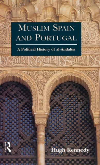Book cover of: Muslim Spain and Portugal. By: Hugh Kennedy