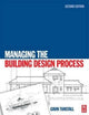 Book cover of: Managing the Building Design Process. By: Gavin Tunstall