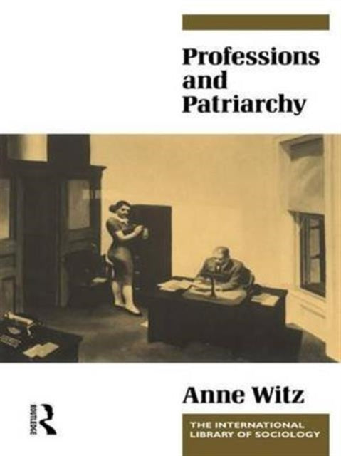 Book cover of: Professions and Patriarchy. By: Anne Witz