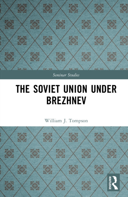 Book cover of: Soviet Union under Brezhnev. By: William J. Tompson