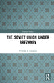 Book cover of: Soviet Union under Brezhnev. By: William J. Tompson