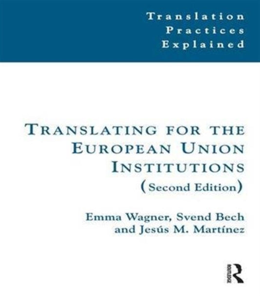 Book cover of: Translating for the European Union Institutions. By: Emma Wagner