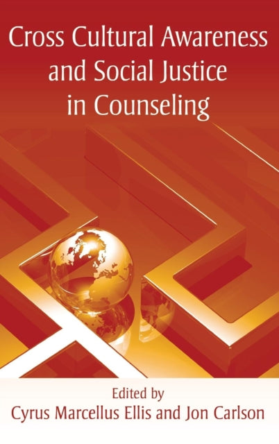 Book cover of: Cross Cultural Awareness and Social Justice in Counseling. By: Cyrus Marcellus Ellis