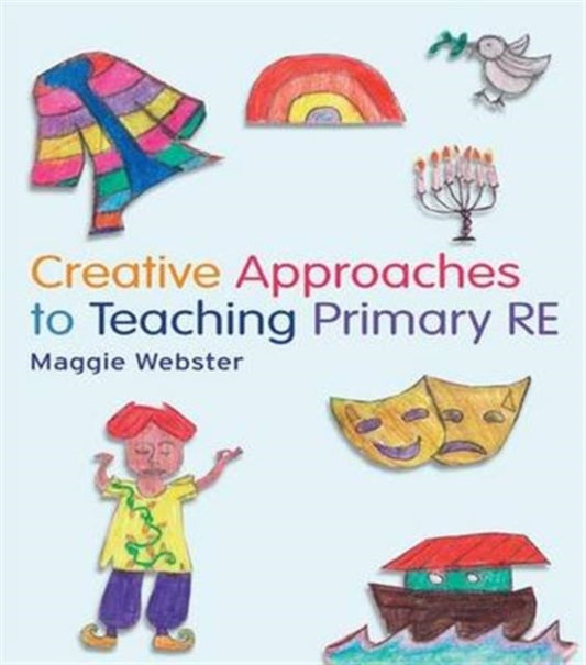 Book cover of: Creative Approaches to Teaching Primary RE. By: Maggie Webster